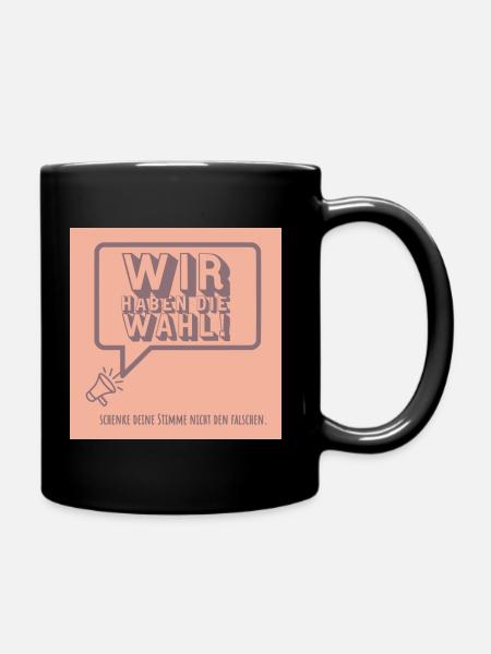Wir haben die Wahl Wahlen wählen gehen! - Tasse einfarbig - Schwarz