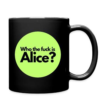 Who the Fuck is Alice? - Tasse einfarbig - Schwarz - Rechts