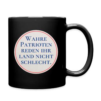Wahre Patrioten reden ihr Land nicht schlecht. - Tasse einfarbig - Schwarz - Rechts