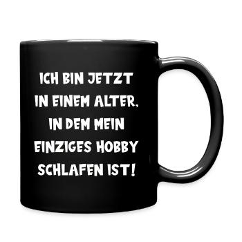 ICH BIN JETZT IN EINEM ALTER ... HOBBY SCHLAFEN - Tasse einfarbig - Schwarz - Rechts