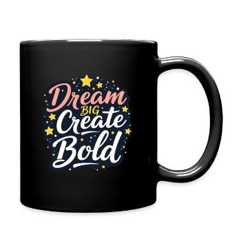 Design Dream Big Create Bold - Tasse einfarbig - Schwarz - Rechts
