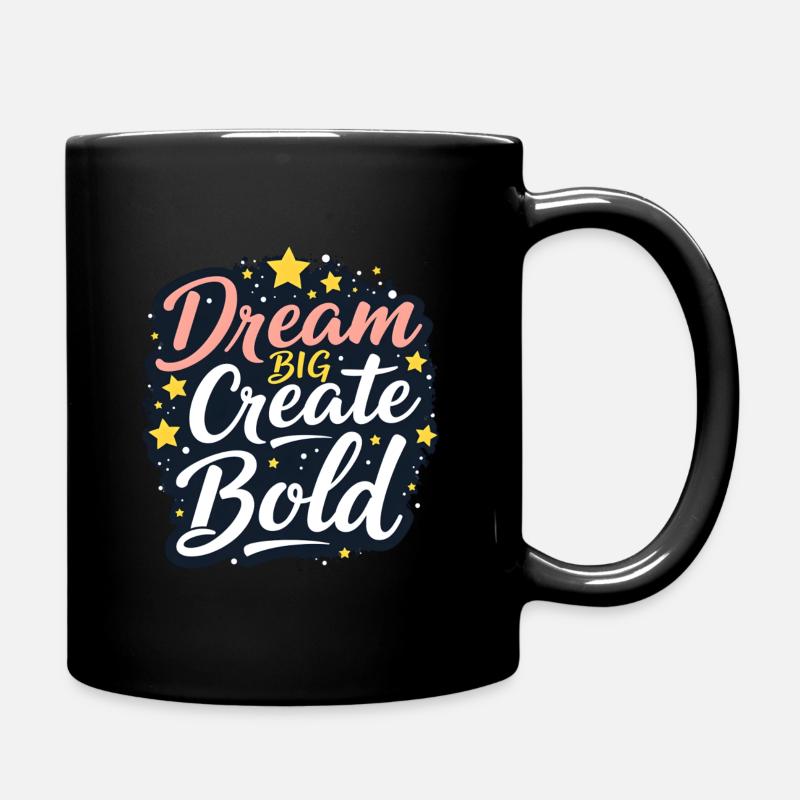 Design Dream Big Create Bold - Full Colour Mug - black