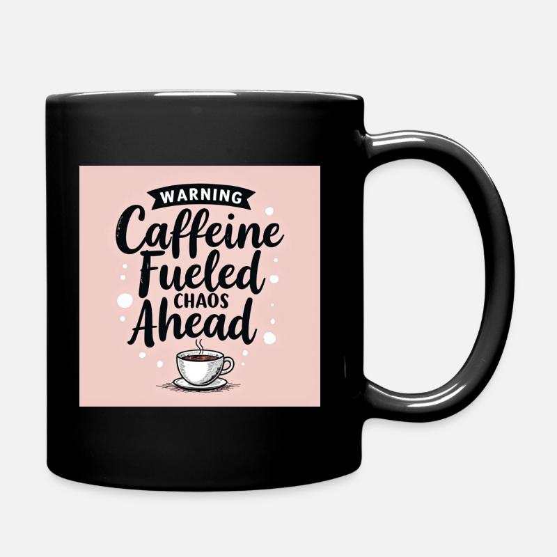 Warning: Caffeine Fueled Chaos Ahead - Full Colour Mug - black