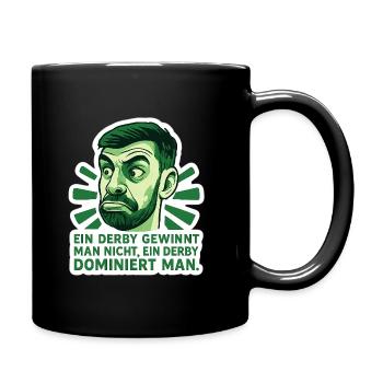 Ein Derby gewinnt man nicht, ein Derby dominiert.. - Tasse einfarbig - Schwarz - Rechts