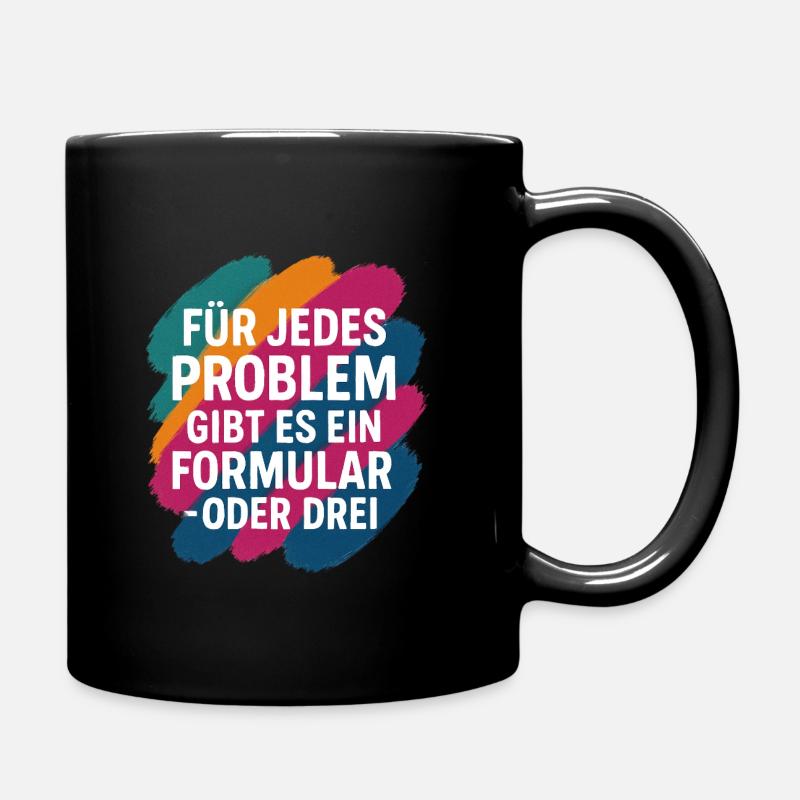 Fuer jedes Problem gibt es ein Formular ... - Tasse einfarbig - Schwarz