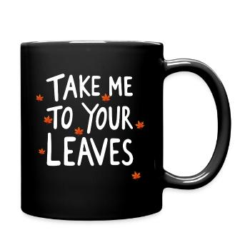 Bring mich zu deinen Blättern. Schönen Herbst. Ern - Tasse einfarbig - Schwarz - Rechts