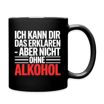 Ich erkläre es – aber ohne Alkohol - Tasse einfarbig - Schwarz - Rechts