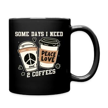 Frieden, Liebe, Kaffee und zwei Kaffees - Tasse einfarbig - Schwarz - Rechts