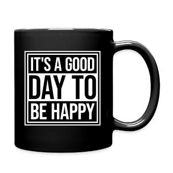Good Day Be Happy Positive Motivation Happiness Saying - Full Colour Mug - black - Right