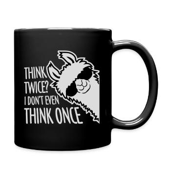 Think Twice? I Don't Even Think Once Lustig Spruch - Tasse einfarbig - Schwarz - Rechts