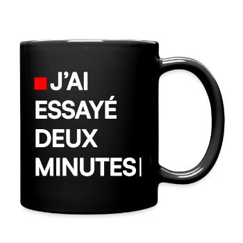 J’AI ESSAYÉ DEUX MINUTES | Humour autodérision - Mug uni - noir - Droite
