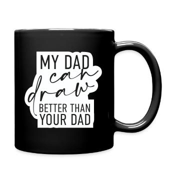 My dad can draw better than your dad - Tasse einfarbig - Schwarz - Rechts