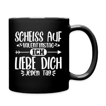 Scheiss auf Valentinstag ich liebe dich jeden Tag - Tasse einfarbig - Schwarz - Rechts