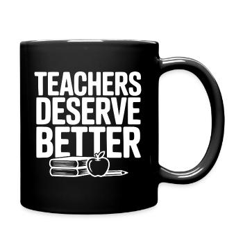 Teachers Deserve Better - Full Colour Mug - black - Right