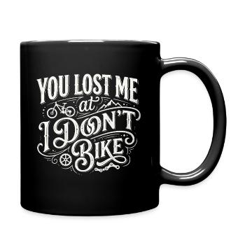 You Lost Me at I Don't Bike –  Statement - Tasse einfarbig - Schwarz - Rechts