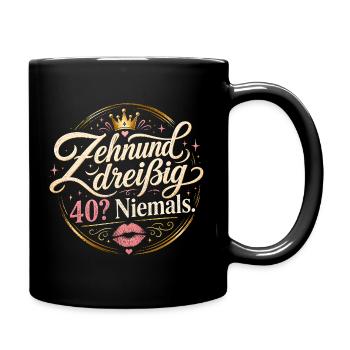 Zehnunddreißig - 40? Niemals! - Tasse einfarbig - Schwarz - Rechts