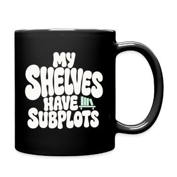Bücherhumor – My Shelves Have Subplots - Tasse einfarbig - Schwarz - Rechts
