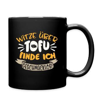 Witze über Tofu finde ich geschmacklos Geschenk - Tasse einfarbig - Schwarz - Rechts