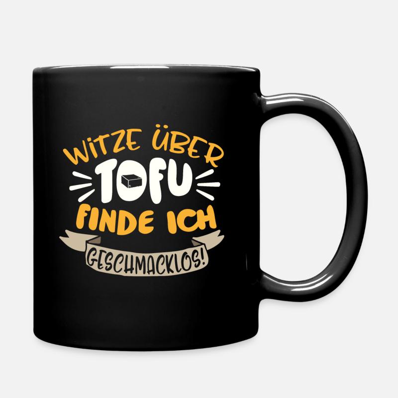 Witze über Tofu finde ich geschmacklos Geschenk - Tasse einfarbig - Schwarz