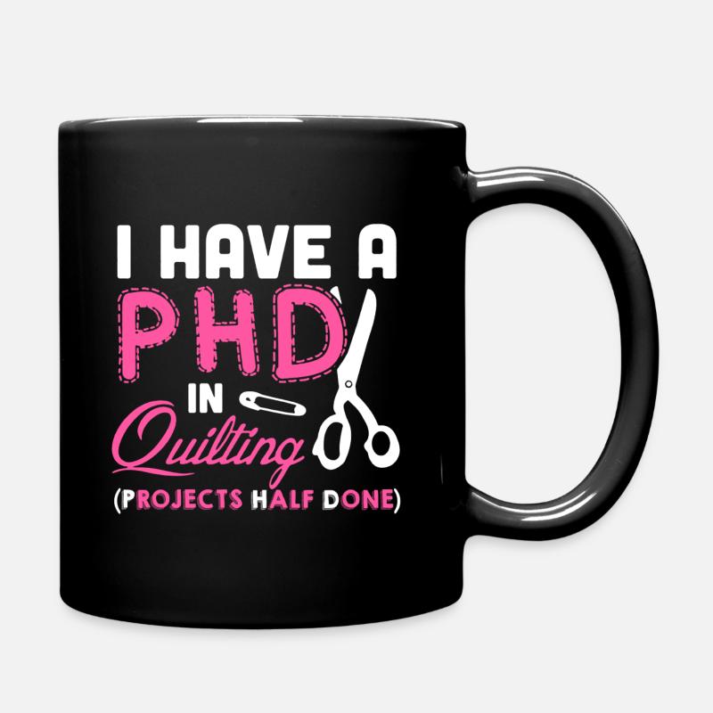 Ho un PHD in camicia Quilting - Tazza monocolore - nero
