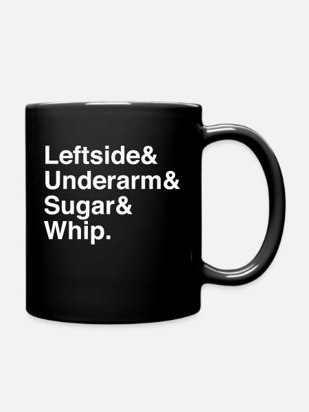 Leftside&Underarm&Sugar&Whip. (white) - Tasse einfarbig - Schwarz