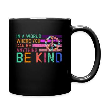 In einer Welt, in der du alles sein kannst, sei freundlich - Tasse einfarbig - Schwarz - Rechts