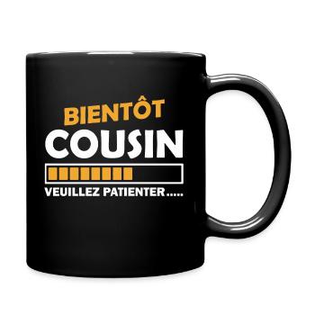 bientôt cousin veuillez patienter - Mug uni - noir - Droite