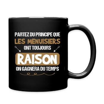 Menuisier - Humour - Cadeau - Raison - Drôle - Mug uni - noir - Droite