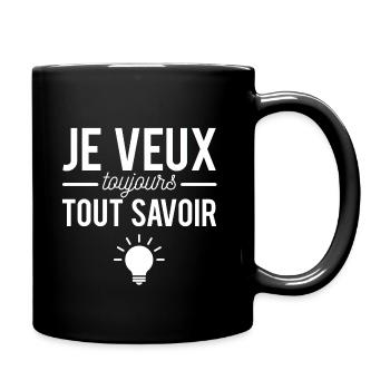 Je veux toujours tout savoir curieux curieuse - Mug uni - noir - Droite