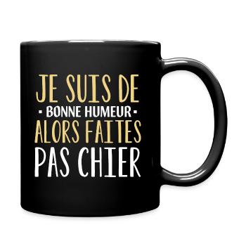 Humour | Je suis de bonne humeur alors ... - Mug uni - noir - Droite