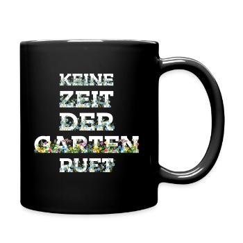 KEINE ZEIT DER GARTEN RUFT - Tasse einfarbig - Schwarz - Rechts