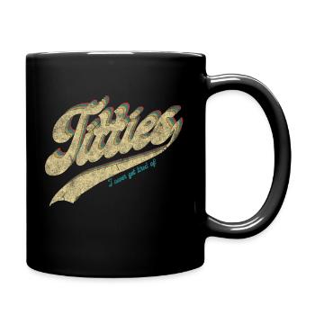 Tits: Ich werde nie müde von.... Lustiges Retro - Tasse einfarbig - Schwarz - Rechts