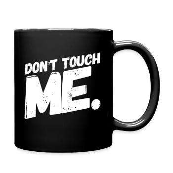DON´T TOUCH ME. Cool & New T-Shirt. MAXIMUM DESIGN - Tasse einfarbig - Schwarz - Rechts
