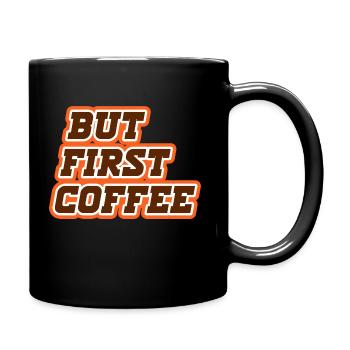 BUT FIRST COFFEE - COFFEE LOVERS - COFFEE DRINKERS - Full Colour Mug - black - Right