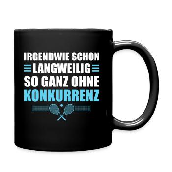 Tennis Langweilig ohne Konkurrenz Tennisspieler - Tasse einfarbig - Schwarz - Rechts