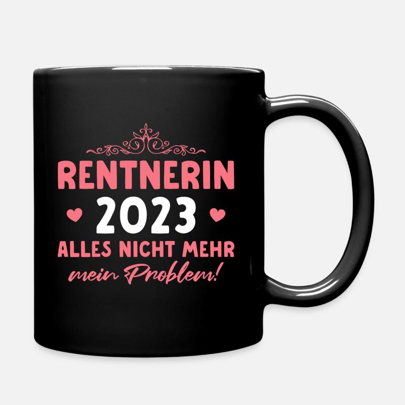 Rentnerin 2023 Nicht mein Problem Rente Geschenk - Tasse einfarbig - Schwarz