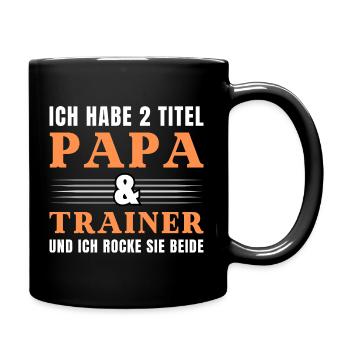 Ich habe 2 Titel Papa und Trainer - Tasse einfarbig - Schwarz - Rechts
