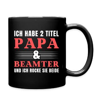 Ich habe 2 Titel Papa und Beamte - Tasse einfarbig - Schwarz - Rechts