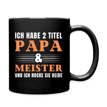 Ich habe 2 Titel Papa und Meister - Tasse einfarbig - Schwarz - Rechts