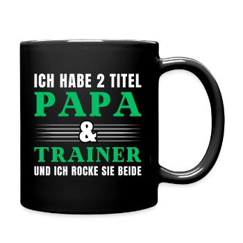 Ich habe 2 Titel Papa und Trainer - Tasse einfarbig - Schwarz - Rechts