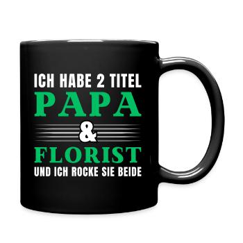 Ich habe 2 Titel Papa und Florist - Tasse einfarbig - Schwarz - Rechts