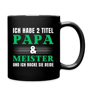 Ich habe 2 Titel Papa und Meister - Tasse einfarbig - Schwarz - Rechts