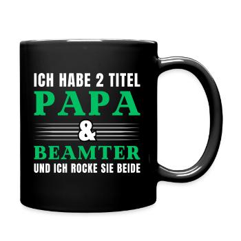 Ich habe 2 Titel Papa und Beamte - Tasse einfarbig - Schwarz - Rechts