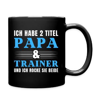 Ich habe 2 Titel Papa und Trainer - Tasse einfarbig - Schwarz - Rechts