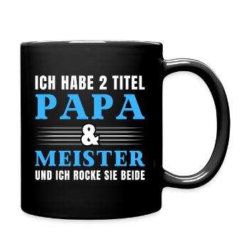 Ich habe 2 Titel Papa und Meister - Tasse einfarbig - Schwarz - Rechts