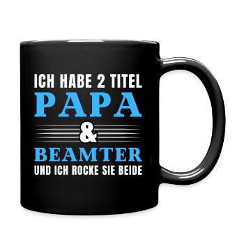 Ich habe 2 Titel Papa und Beamte - Tasse einfarbig - Schwarz - Rechts