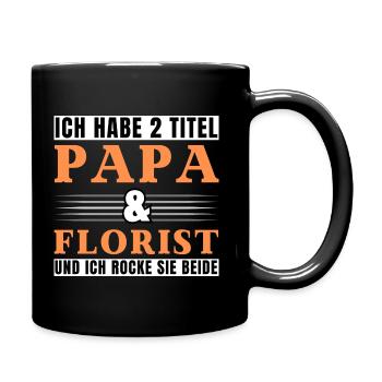 Ich habe 2 Titel Papa und Florist - Tasse einfarbig - Schwarz - Rechts