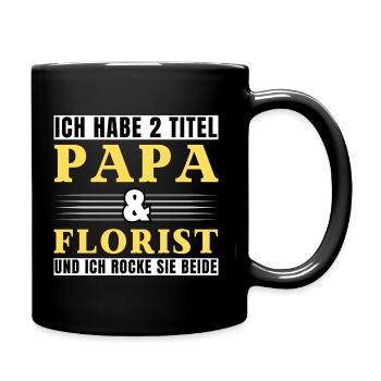 Ich habe 2 Titel Papa und Florist - Tasse einfarbig - Schwarz - Rechts