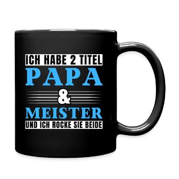 Ich habe 2 Titel Papa und Meister - Tasse einfarbig - Schwarz - Rechts