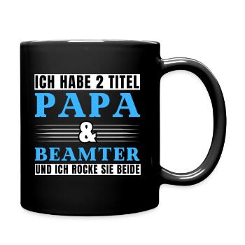 Ich habe 2 Titel Papa und Beamter - Tasse einfarbig - Schwarz - Rechts